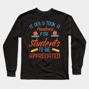 It Only Took A Pandemic For Students To Be Appreciated Class Of Back To School Summer Holidays Long Sleeve T-Shirt